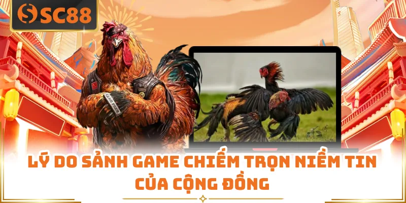 Đá Gà SC88 - Sảnh Cược Đẳng Cấp Thỏa Mãn Đam Mê Kê Thủ 6 Lý do sảnh game chiếm trọn niềm tin của cộng đồng