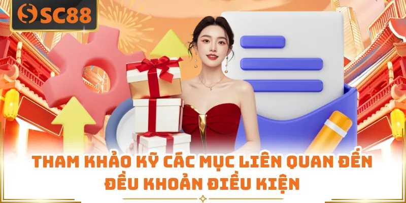 Điều Khoản Điều Kiện Đảm Bảo Quyền Lợi Cho 100% Hội Viên 5 Tham khảo kỹ các mục liên quan đến đều khoản điều kiện