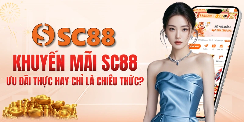 Trang chủ 25 SC88 khuyến mãi – Thưởng nạp đầu 100%, hoàn trả 1.2%, VIP tích điểm